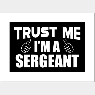 Sergeant - Trust me I'm a sergeant Posters and Art